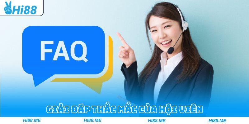 Giải đáp chi tiết, rõ ràng thắc mắc của hội viên